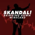 Skandal! Bringing Down Wirecard (2022)