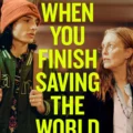 When You Finish Saving the World (2022)